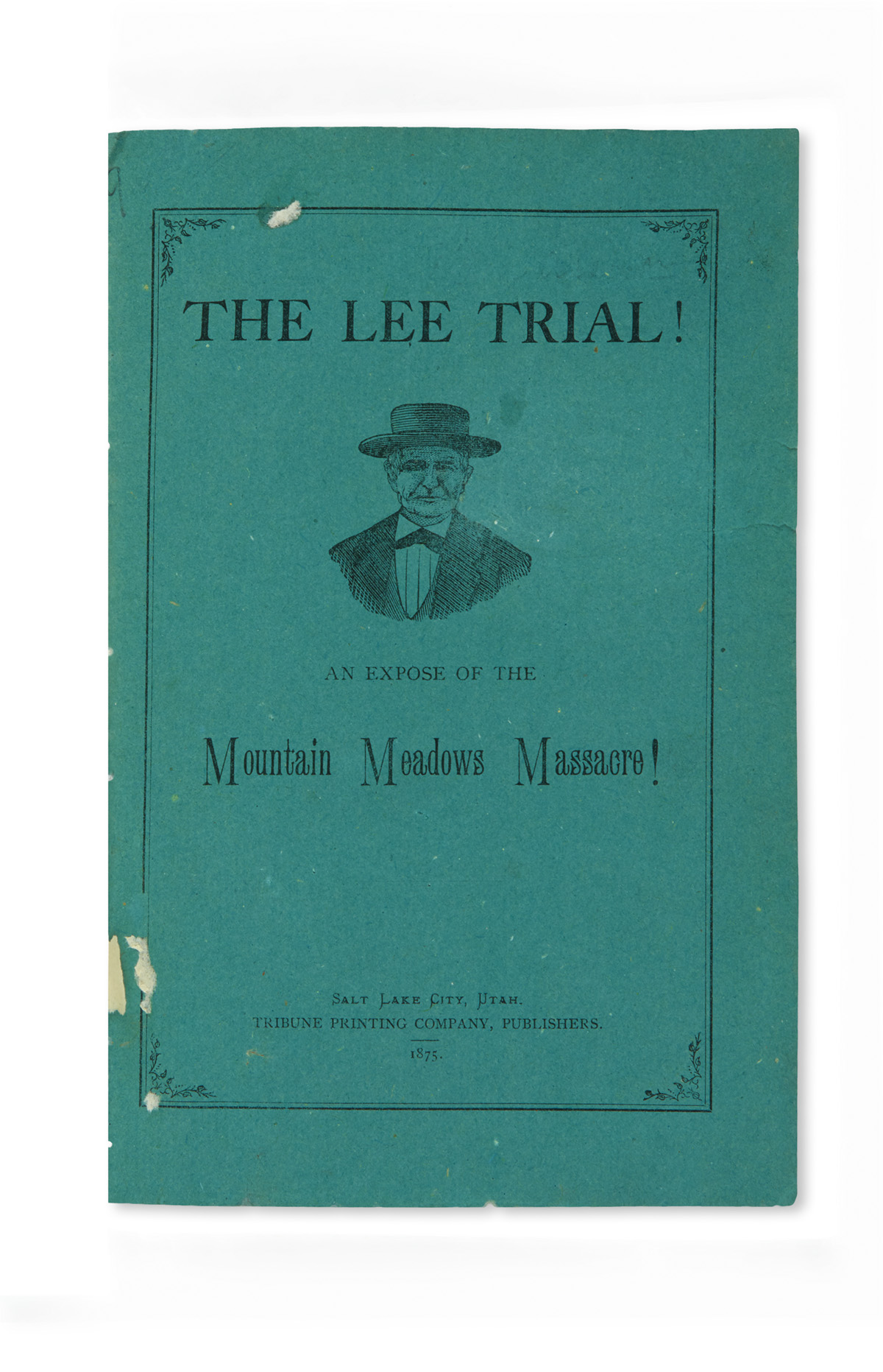 (MORMONS.) The Lee Trial! An Exposé of the Mountain Meadows Massacre.